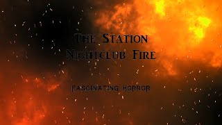 The Station Nightclub Fire  A Short Documentary  Fascinating Horror [upl. by Ruthe]