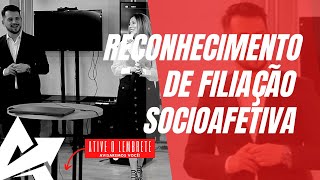 DIREITO DE FAMÍLIA Reconhecimento de filiação socioafetiva [upl. by Swec]